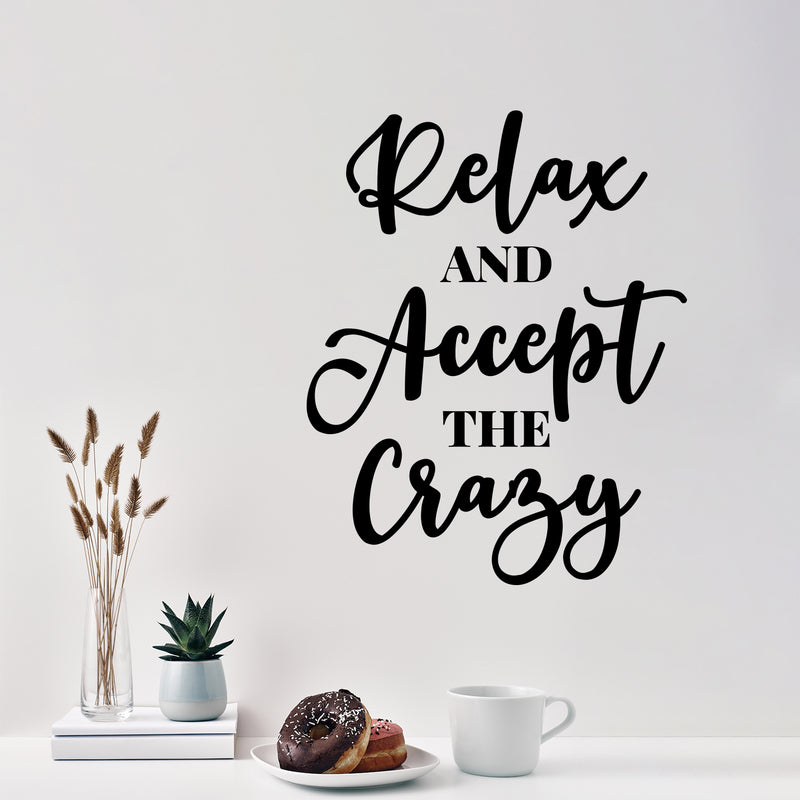 Vinyl Wall Art Decal - Relax And Accept The Crazy - 15" x 12" - Trendy Fun Motivational Positive Quote Sticker For Home Bedroom Closet Living Room Playroom Office Coffee Shop Decor 2