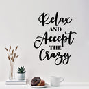 Vinyl Wall Art Decal - Relax And Accept The Crazy - 15" x 12" - Trendy Fun Motivational Positive Quote Sticker For Home Bedroom Closet Living Room Playroom Office Coffee Shop Decor 2