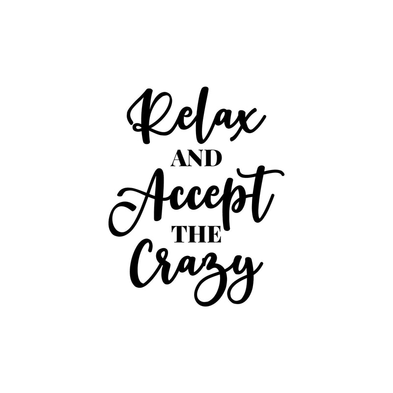 Vinyl Wall Art Decal - Relax And Accept The Crazy - 15" x 12" - Trendy Fun Motivational Positive Quote Sticker For Home Bedroom Closet Living Room Playroom Office Coffee Shop Decor 1