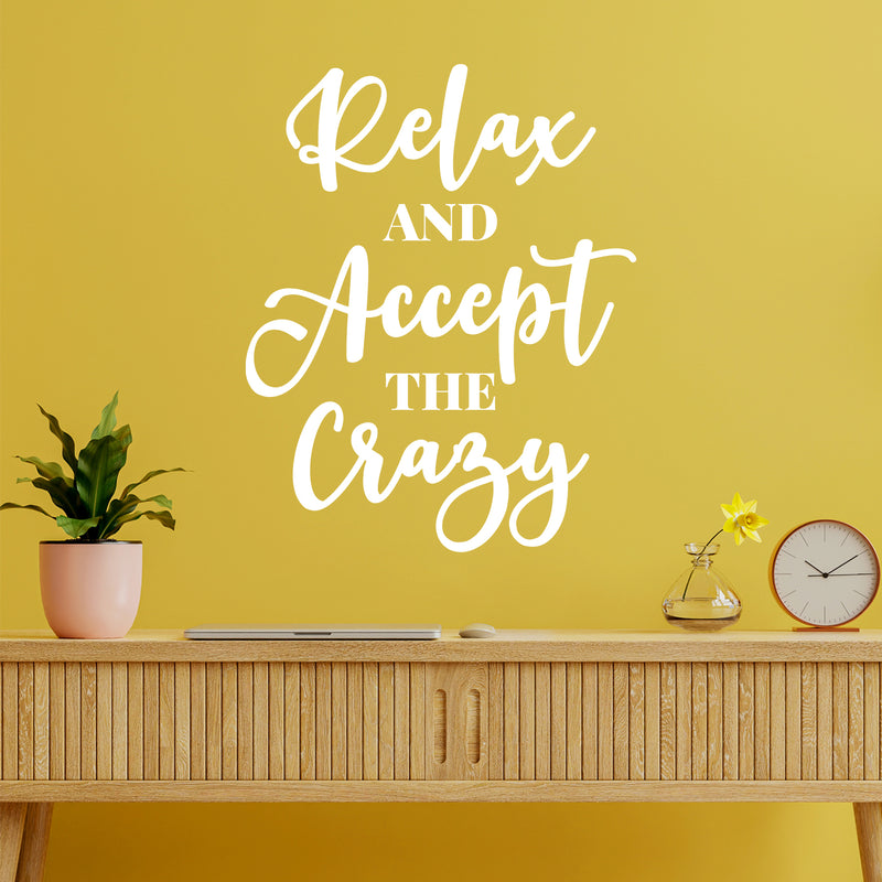 Vinyl Wall Art Decal - Relax And Accept The Crazy - Trendy Fun Motivational Positive Quote Sticker For Home Bedroom Closet Living Room Playroom Office Coffee Shop Decor 5