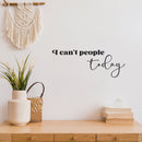 Vinyl Wall Art Decal - I Can't People Today - 9.5" x 25" - Trendy Fun Positive Sarcastic Adult Joke Quote Sticker For Home Bedroom Living Room Office Coffee Shop Storefront Decor 2