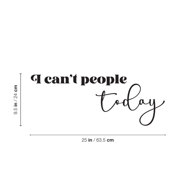 Vinyl Wall Art Decal - I Can't People Today - 9.5" x 25" - Trendy Fun Positive Sarcastic Adult Joke Quote Sticker For Home Bedroom Living Room Office Coffee Shop Storefront Decor 4