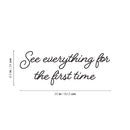 Vinyl Wall Art Decal - See Everything For The First Time - 9. Trendy Inspiring Optimistic Vibes Quote Sticker For Home Bedroom Closet Living Room School Office Coffee Shop Decor 4