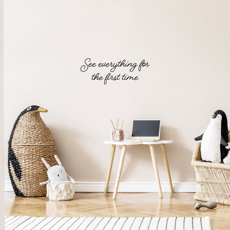 Vinyl Wall Art Decal - See Everything For The First Time - 9.5" x 25" - Trendy Inspiring Optimistic Vibes Quote Sticker For Home Bedroom Closet Living Room School Office Coffee Shop Decor 3