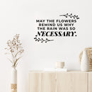 Vinyl Wall Art Decal - May The Flowers Remind Us Why The Rain Was So Necessary - Inspiring Lovely Positive Quote Sticker For Bedroom Closet Living Room Office Coffee Shop Decor 3