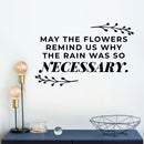Vinyl Wall Art Decal - May The Flowers Remind Us Why The Rain Was So Necessary - 10" x 16" - Inspiring Lovely Positive Quote Sticker For Bedroom Closet Living Room Office Coffee Shop Decor 2