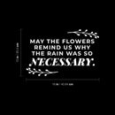 Vinyl Wall Art Decal - May The Flowers Remind Us Why The Rain Was So Necessary - 10" x 16" - Inspiring Lovely Positive Quote Sticker For Bedroom Closet Living Room Office Coffee Shop Decor 4