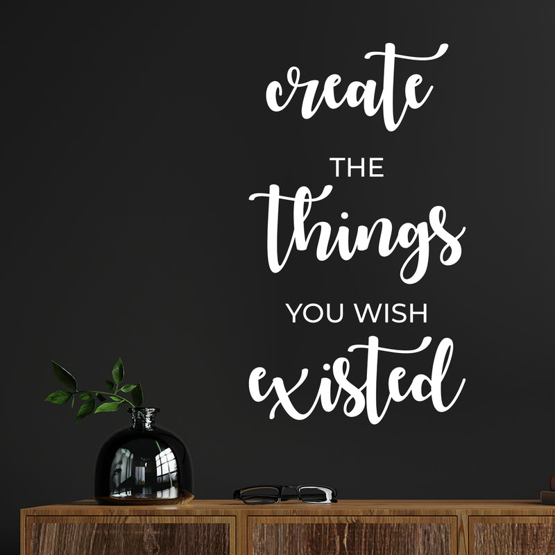 Vinyl Wall Art Decal - Create The Things You Wish Existed - 19" x 11" - Modern Inspirational Positive Quote Sticker For Bedroom Closet Kids Room Home Office School Classroom Decor 3