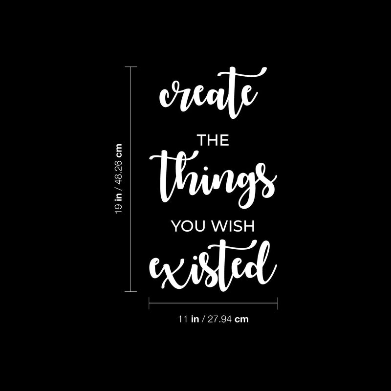 Vinyl Wall Art Decal - Create The Things You Wish Existed - 19" x 11" - Modern Inspirational Positive Quote Sticker For Bedroom Closet Kids Room Home Office School Classroom Decor 4