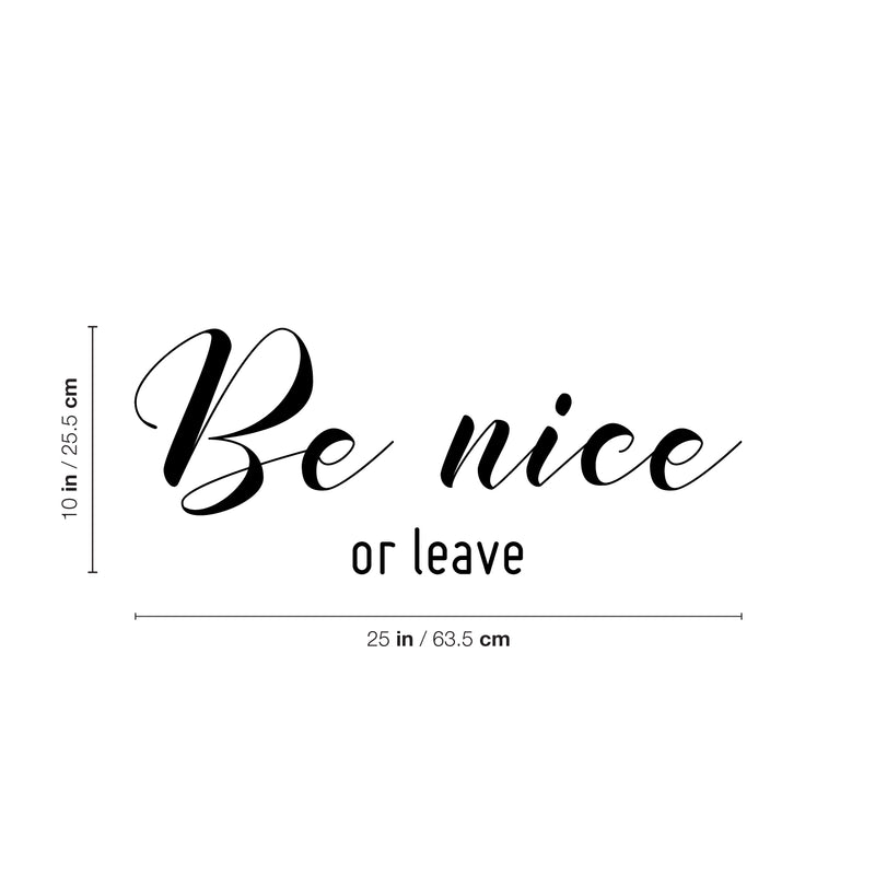 Vinyl Wall Art Decal - Be Nice Or Leave - Trendy Positive Sarcastic Adult Joke Quote Sticker For Home Living Room Classroom Office Coffee Shop Storefront Decor 4