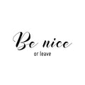 Vinyl Wall Art Decal - Be Nice Or Leave - Trendy Positive Sarcastic Adult Joke Quote Sticker For Home Living Room Classroom Office Coffee Shop Storefront Decor 1