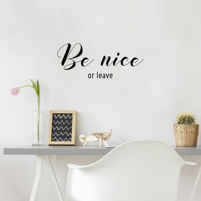 Vinyl Wall Art Decal - Be Nice Or Leave - Trendy Positive Sarcastic Adult Joke Quote Sticker For Home Living Room Classroom Office Coffee Shop Storefront Decor 3