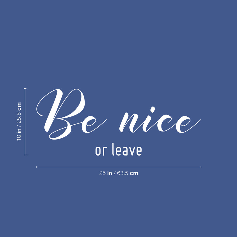 Vinyl Wall Art Decal - Be Nice Or Leave - 10" x 25" - Trendy Positive Sarcastic Adult Joke Quote Sticker For Home Living Room Classroom Office Coffee Shop Storefront Decor 4