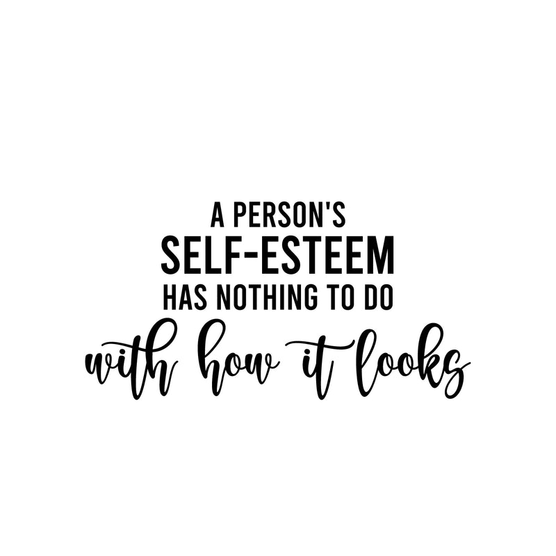 Vinyl Wall Art Decal - A Person's Self-Esteem Has Nothing To Do With How It Looks - Positive Inspiring Quote Sticker For Home Bedroom Closet Living Room Coffee Shop Decor 1