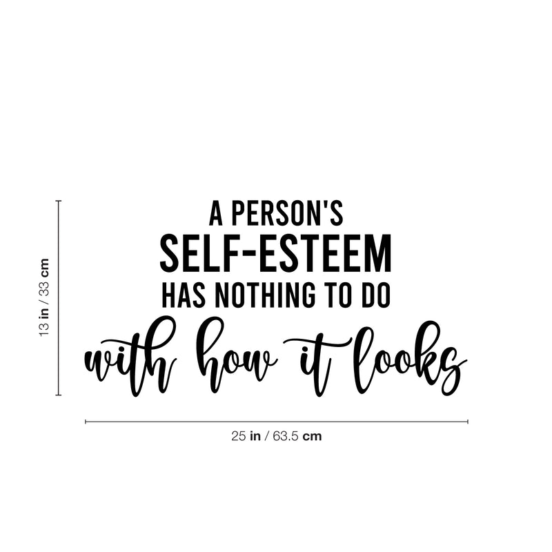 Vinyl Wall Art Decal - A Person's Self-Esteem Has Nothing To Do With How It Looks - 13" x 25" - Positive Inspiring Quote Sticker For Home Bedroom Closet Living Room Coffee Shop Decor 4