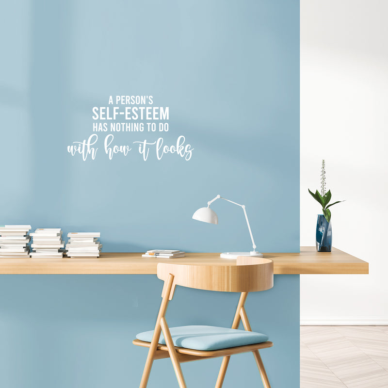 Vinyl Wall Art Decal - A Person's Self-Esteem Has Nothing To Do With How It Looks - 13" x 25" - Positive Inspiring Quote Sticker For Home Bedroom Closet Living Room Coffee Shop Decor 2