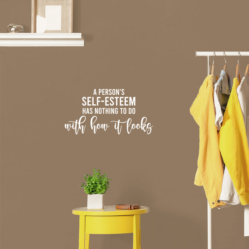 Vinyl Wall Art Decal - A Person's Self-Esteem Has Nothing To Do With How It Looks - 13" x 25" - Positive Inspiring Quote Sticker For Home Bedroom Closet Living Room Coffee Shop Decor 3