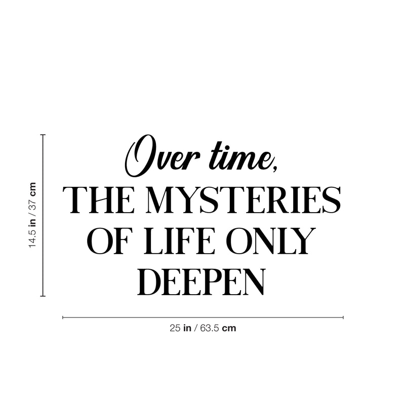 Vinyl Wall Art Decal - Over Time The Mysteries Of Life Only Deepen - 14. Trendy Good Vibes Quote Sticker For Home Bedroom Closet Living Room School Office Coffee Shop Decor 4