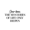 Vinyl Wall Art Decal - Over Time The Mysteries Of Life Only Deepen - 14. Trendy Good Vibes Quote Sticker For Home Bedroom Closet Living Room School Office Coffee Shop Decor 1