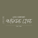 Vinyl Wall Art Decal - Less Comfort More Life - 12.5" x 30" - Trendy Motivational Positive Lifestyle Quote Sticker For Home Bedroom Office CrossFit Center Gym Fitness Healthy Decor 4