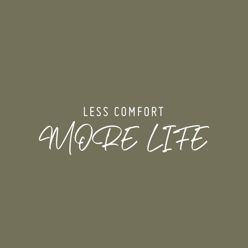 Vinyl Wall Art Decal - Less Comfort More Life - 12.5" x 30" - Trendy Motivational Positive Lifestyle Quote Sticker For Home Bedroom Office CrossFit Center Gym Fitness Healthy Decor 1