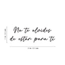 Vinyl Wall Art Decal - No Te Olvides De Estar Para Ti / Don't Forget To Be There For You - 11" x 25" - Inspiring Lovely Optimistic Spanish Quote Sticker For Bedroom Closet Living Room Decor 4