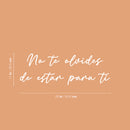 Vinyl Wall Art Decal - No Te Olvides De Estar Para Ti / Don't Forget To Be There For You - 11" x 25" - Inspiring Lovely Optimistic Spanish Quote Sticker For Bedroom Closet Living Room Decor 4