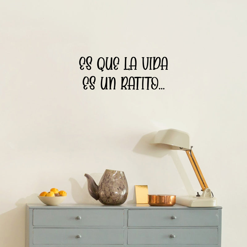 Vinyl Wall Art Decal - Es Que La Vida Es Un Ratito / Life Is Just A Little While - 9.5" x 25" - Inspiring Lovely Optimistic Spanish Quote Sticker For Bedroom Closet Living Room Decor 3