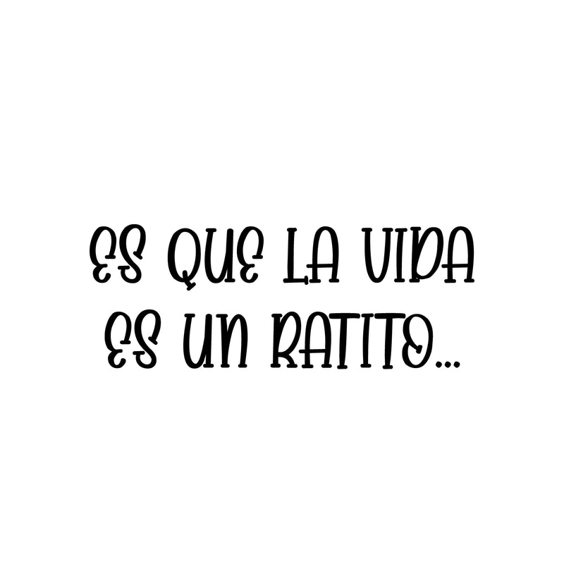 Vinyl Wall Art Decal - Es Que La Vida Es Un Ratito / Life Is Just A Little While - 9. Inspiring Lovely Optimistic Spanish Quote Sticker For Bedroom Closet Living Room Decor 1