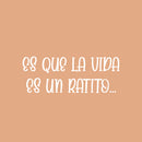 Vinyl Wall Art Decal - Es Que La Vida Es Un Ratito / Life Is Just A Little While - 9.5" x 25" - Inspiring Lovely Optimistic Spanish Quote Sticker For Bedroom Closet Living Room Decor 1