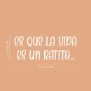 Vinyl Wall Art Decal - Es Que La Vida Es Un Ratito / Life Is Just A Little While - 9.5" x 25" - Inspiring Lovely Optimistic Spanish Quote Sticker For Bedroom Closet Living Room Decor 4