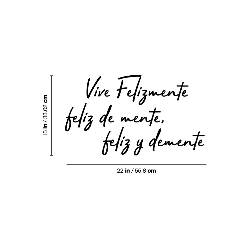 Vinyl Wall Art Decal - Vive Felizmente Feliz de Mente Feliz y Demente / Live Happily Happy Mind Happily Insane - 13" x 22" - Funny Spanish Quote Sticker For Bedroom Living Room Decor 4