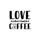 Vinyl Wall Art Decal - Love Is In The Air And Smells Like Coffee - 17" x 20" - Caffeine Lovers Quote Mug Design Sticker For Home Office Kitchenette Coffee Shop Storefront Decor 1
