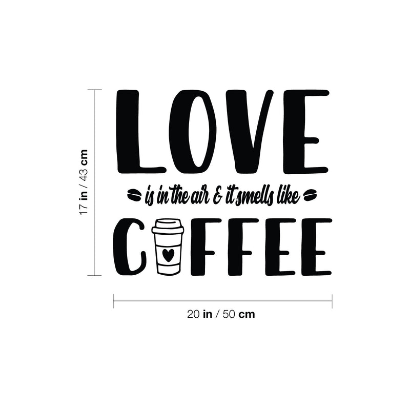 Vinyl Wall Art Decal - Love Is In The Air And Smells Like Coffee - 17" x 20" - Caffeine Lovers Quote Mug Design Sticker For Home Office Kitchenette Coffee Shop Storefront Decor 4