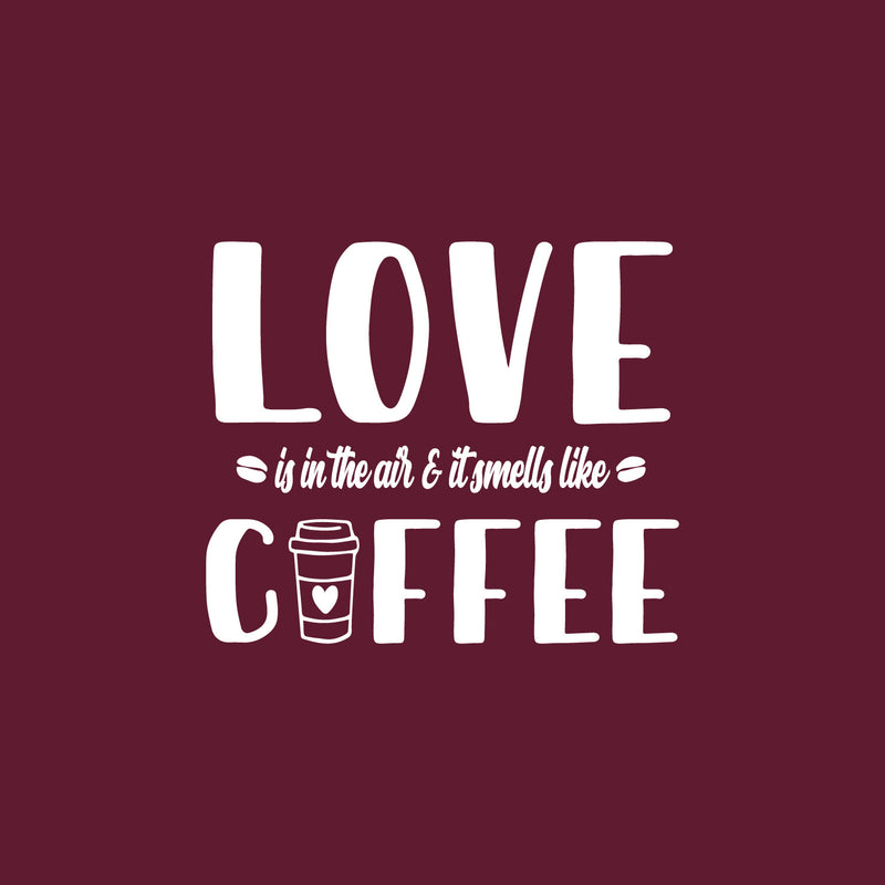 Vinyl Wall Art Decal - Love Is In The Air And Smells Like Coffee - 17" x 20" - Caffeine Lovers Quote Mug Design Sticker For Home Office Kitchenette Coffee Shop Storefront Decor 1