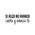 Vinyl Wall Art Decal - Si Algo No Avanza Suéltalo / If Something Doesn't Move Forward Drop It And Move On - Good Vibes Spanish Quote Sticker For Home School Office Coffee Shop Decor 1