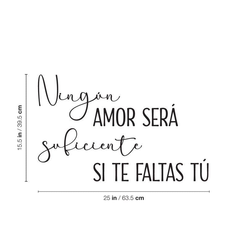 Vinyl Wall Art Decal - Ningun Amor Será Suficiente Si Te Faltas Tu / No Love Will Be Enough If You Are Missing Yourself - 15.5" x 25" - Spanish Quote Sticker For Bedroom Living Room Decor 4