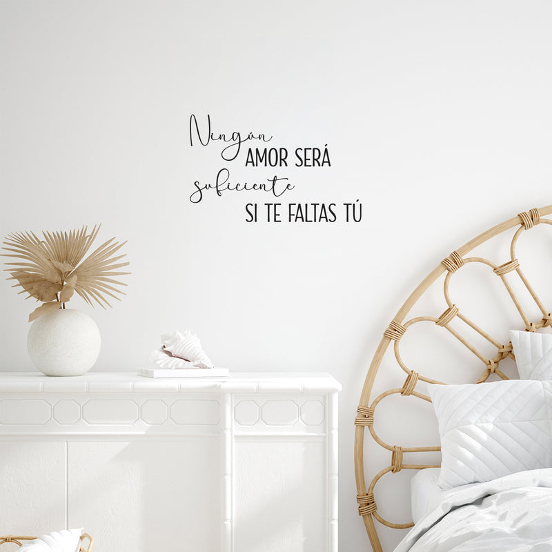 Vinyl Wall Art Decal - Ningun Amor Será Suficiente Si Te Faltas Tu / No Love Will Be Enough If You Are Missing Yourself - 15.5" x 25" - Spanish Quote Sticker For Bedroom Living Room Decor 3