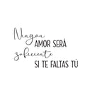 Vinyl Wall Art Decal - Ningun Amor Será Suficiente Si Te Faltas Tu / No Love Will Be Enough If You Are Missing Yourself - 15.5" x 25" - Spanish Quote Sticker For Bedroom Living Room Decor 1