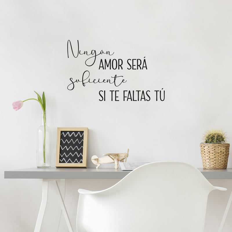 Vinyl Wall Art Decal - Ningun Amor Será Suficiente Si Te Faltas Tu / No Love Will Be Enough If You Are Missing Yourself - 15.5" x 25" - Spanish Quote Sticker For Bedroom Living Room Decor 2