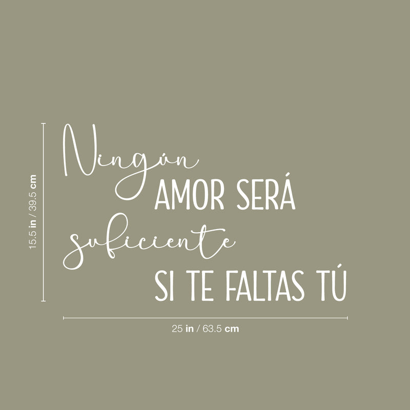 Vinyl Wall Art Decal - Ningun Amor Será Suficiente Si Te Faltas Tu / No Love Will Be Enough If You Are Missing Yourself - 15.5" x 25" - Spanish Quote Sticker For Bedroom Living Room Decor 4