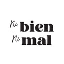 Vinyl Wall Art Decal - Ni Bien Ni Mal / Neither Good Nor Bad - 14. Positive Self Esteem Spanish Quote Sticker For Home Bedroom Living Room Office Coffee Shop Decor 1