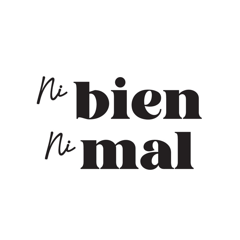Vinyl Wall Art Decal - Ni Bien Ni Mal / Neither Good Nor Bad - 14.5" x 25" - Positive Self Esteem Spanish Quote Sticker For Home Bedroom Living Room Office Coffee Shop Decor 1