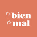 Vinyl Wall Art Decal - Ni Bien Ni Mal / Neither Good Nor Bad - 14.5" x 25" - Positive Self Esteem Spanish Quote Sticker For Home Bedroom Living Room Office Coffee Shop Decor 1