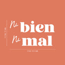 Vinyl Wall Art Decal - Ni Bien Ni Mal / Neither Good Nor Bad - 14.5" x 25" - Positive Self Esteem Spanish Quote Sticker For Home Bedroom Living Room Office Coffee Shop Decor 4