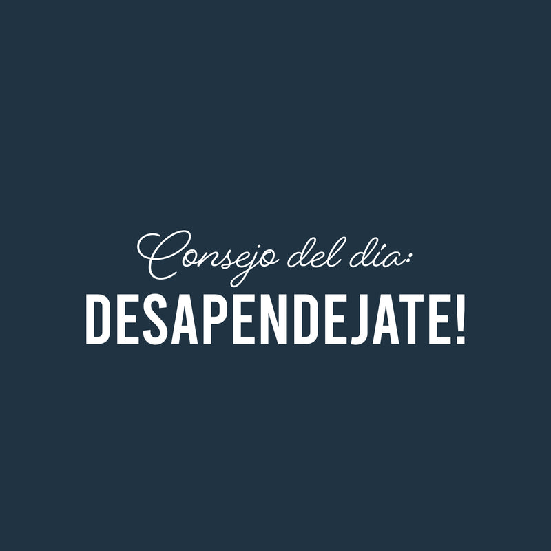 Vinyl Wall Art Decal - Consejo Del Día Desapendejate! - 7.5" x 25" - Trendy Funny Sarcastic Adult Mexican Joke Quote Sticker For Home Living Room Office Storefront Coffee Shop Spanish Decor 1