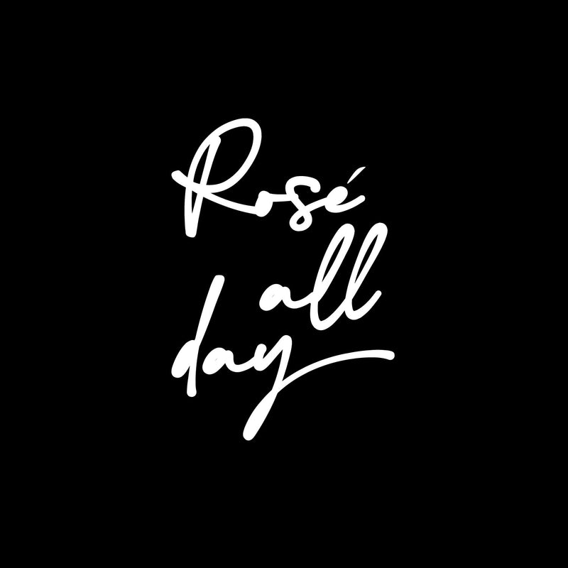 Vinyl Wall Art Decal - Rose All Day - 11" x 16" - Trendy Inspirational Quote Sticker For Wine Lovers Home Bar Kitchen Living Room Restaurant Store Decor 1