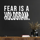 Vinyl Wall Art Decal - Fear Is A Hologram - 8" x 14" - Trendy Motivational Positive Good Vibes Quote Sticker For Bedroom Living Room Office School Classroom Coffee Shop Decor 3