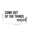 Vinyl Wall Art Decal - Come Out Of The Things Unsaid - 12.5" x 25" - Trendy Inspirational Optimistic Vibes Quote Sticker For Home Bedroom Closet Living Room School Office Coffee Shop Decor 4