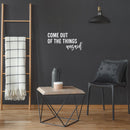 Vinyl Wall Art Decal - Come Out Of The Things Unsaid - 12.5" x 25" - Trendy Inspirational Optimistic Vibes Quote Sticker For Home Bedroom Closet Living Room School Office Coffee Shop Decor 3
